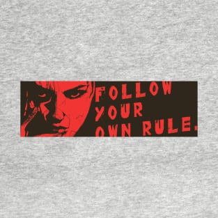 Follow your own rules T-Shirt